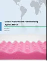 Global Polyurethane Foam Blowing Agents Market 2017-2021